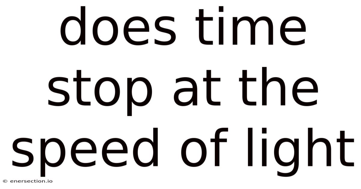 Does Time Stop At The Speed Of Light