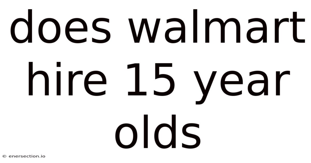 Does Walmart Hire 15 Year Olds
