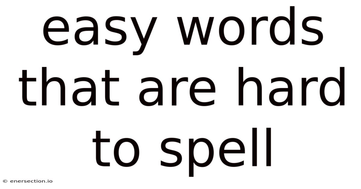 Easy Words That Are Hard To Spell