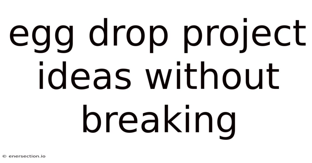Egg Drop Project Ideas Without Breaking