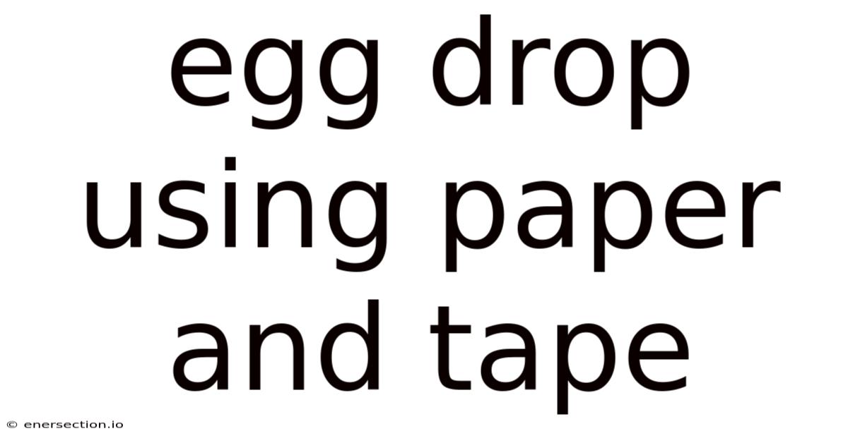 Egg Drop Using Paper And Tape