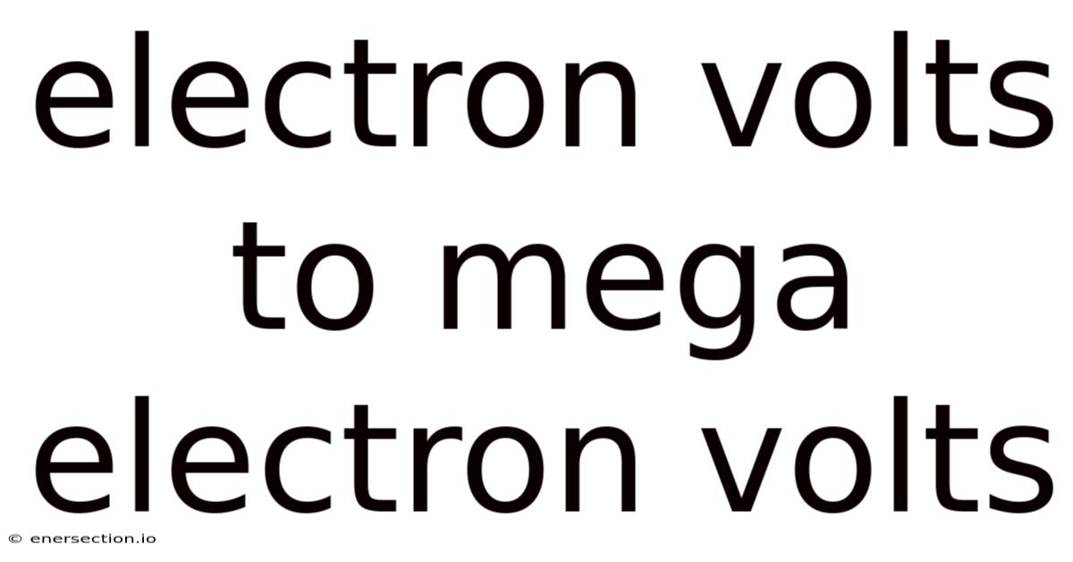 Electron Volts To Mega Electron Volts