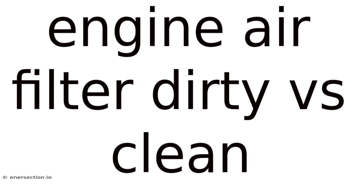 Engine Air Filter Dirty Vs Clean