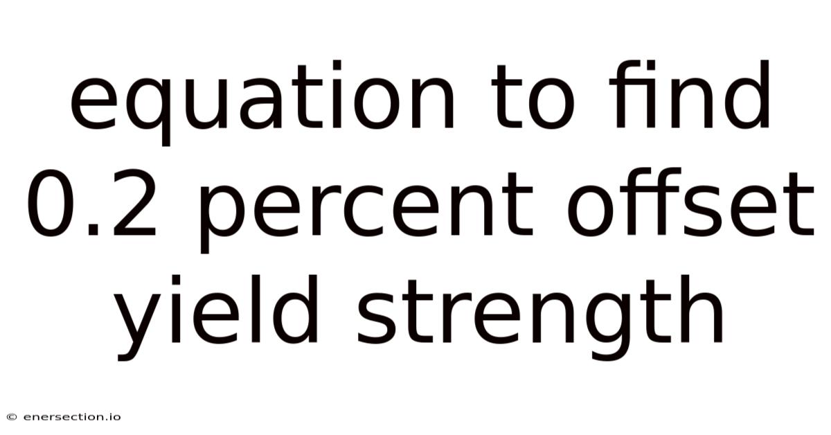 Equation To Find 0.2 Percent Offset Yield Strength