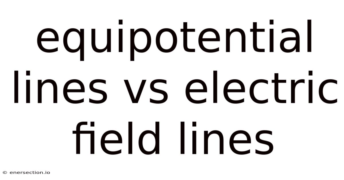 Equipotential Lines Vs Electric Field Lines