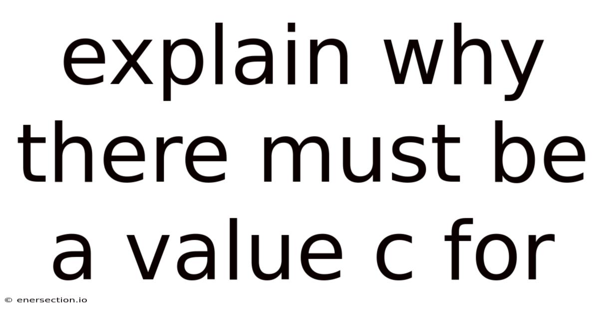 Explain Why There Must Be A Value C For