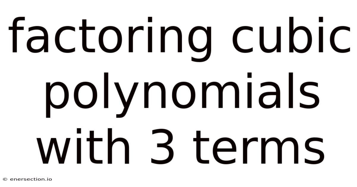 Factoring Cubic Polynomials With 3 Terms