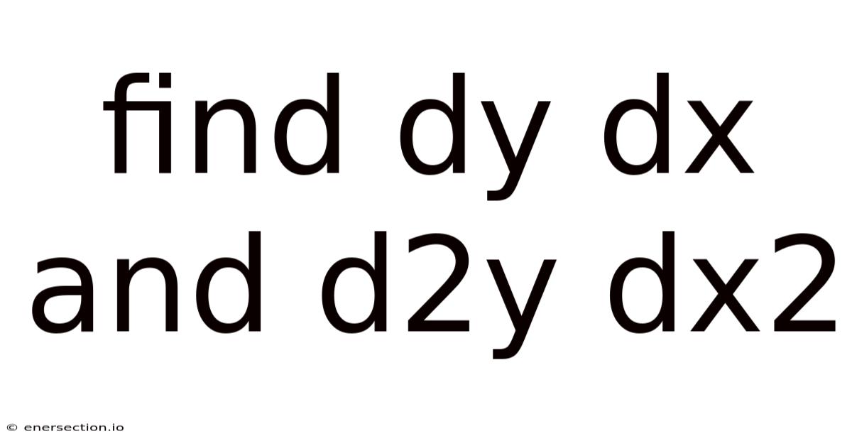Find Dy Dx And D2y Dx2