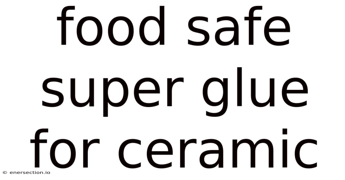 Food Safe Super Glue For Ceramic