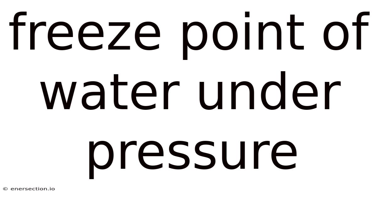 Freeze Point Of Water Under Pressure