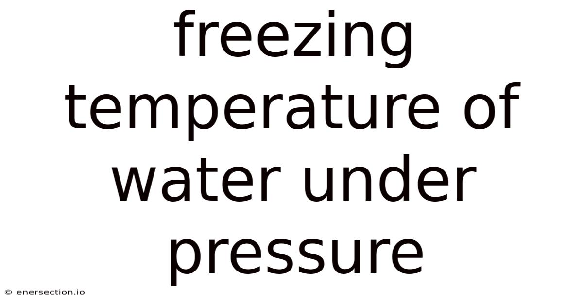 Freezing Temperature Of Water Under Pressure