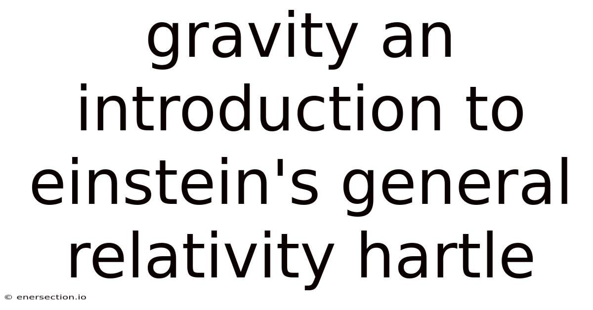 Gravity An Introduction To Einstein's General Relativity Hartle