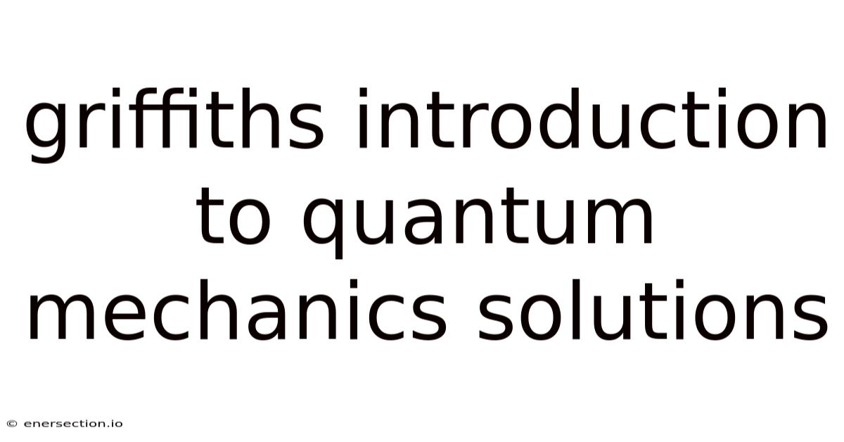 Griffiths Introduction To Quantum Mechanics Solutions
