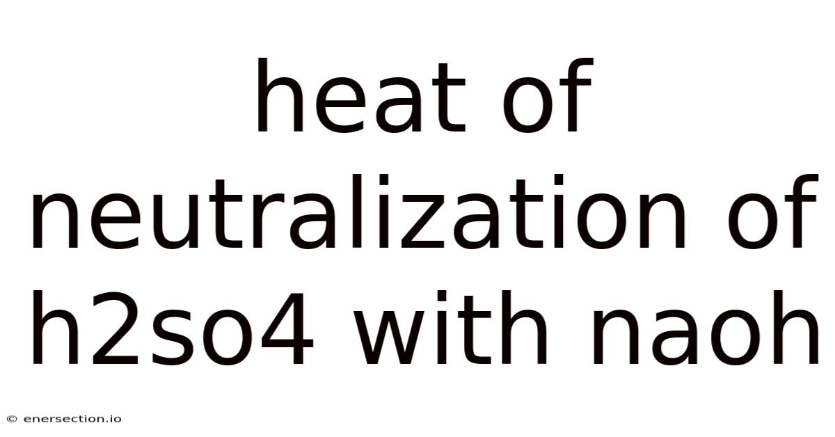 Heat Of Neutralization Of H2so4 With Naoh