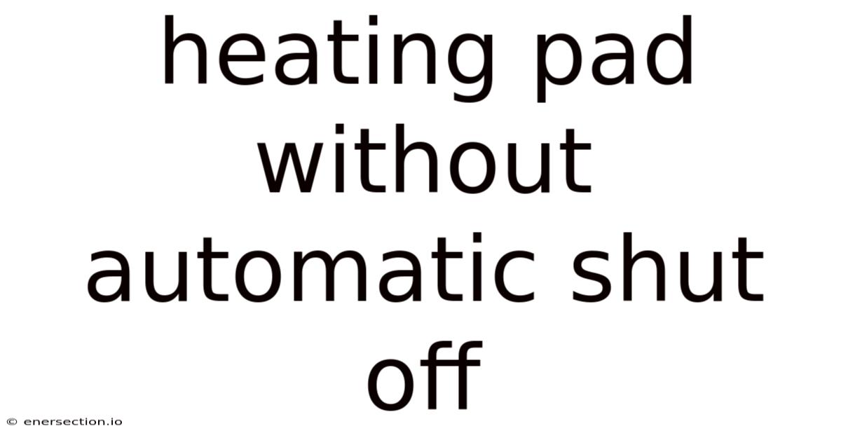 Heating Pad Without Automatic Shut Off