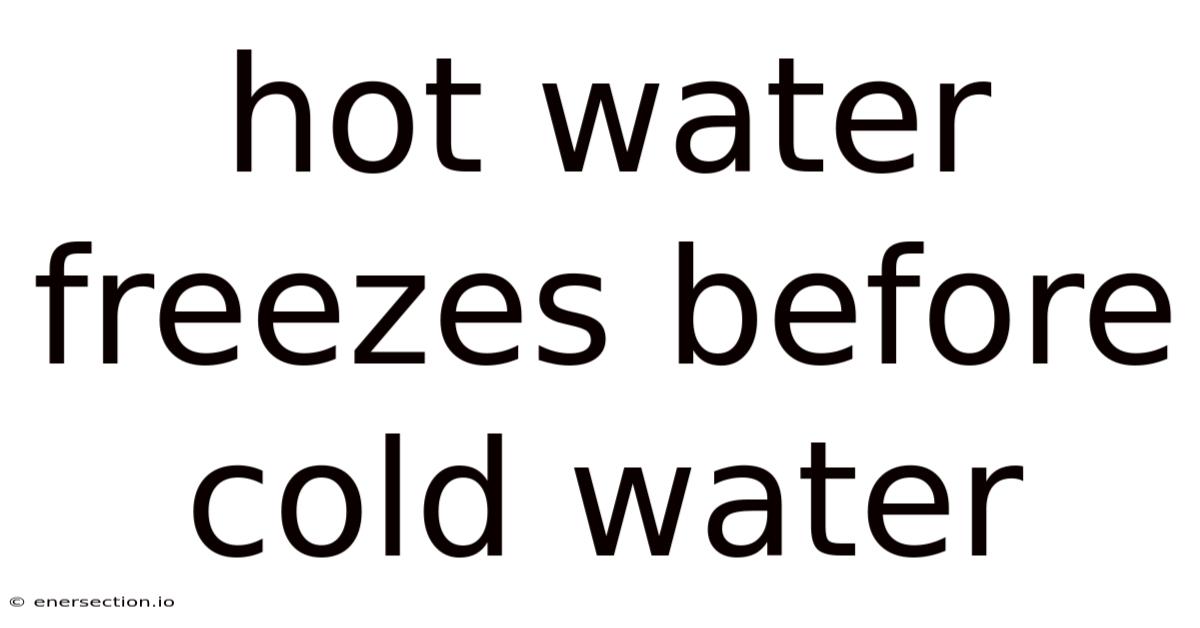 Hot Water Freezes Before Cold Water