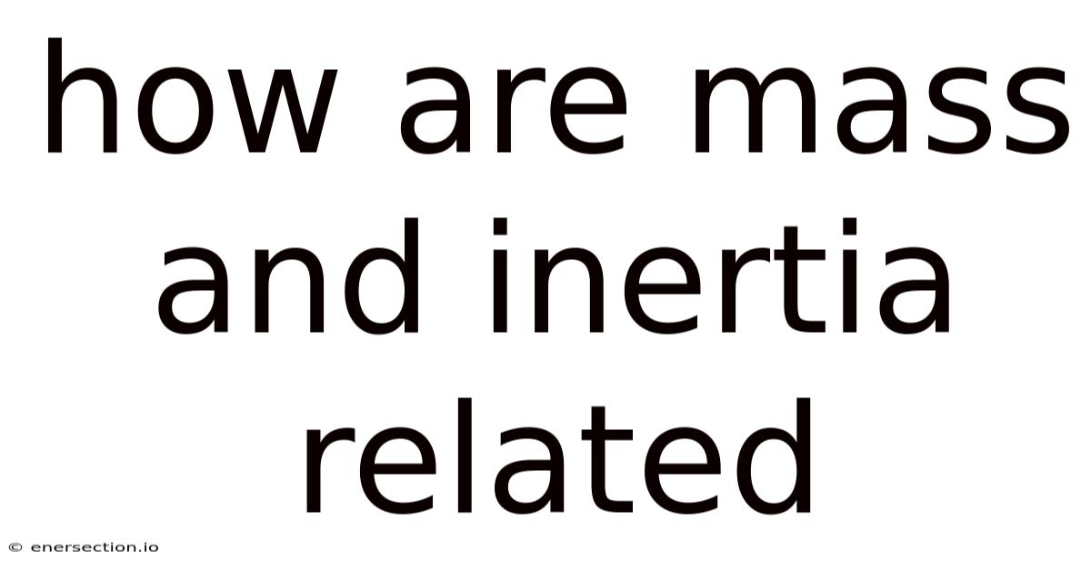 How Are Mass And Inertia Related
