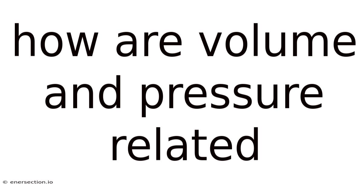 How Are Volume And Pressure Related