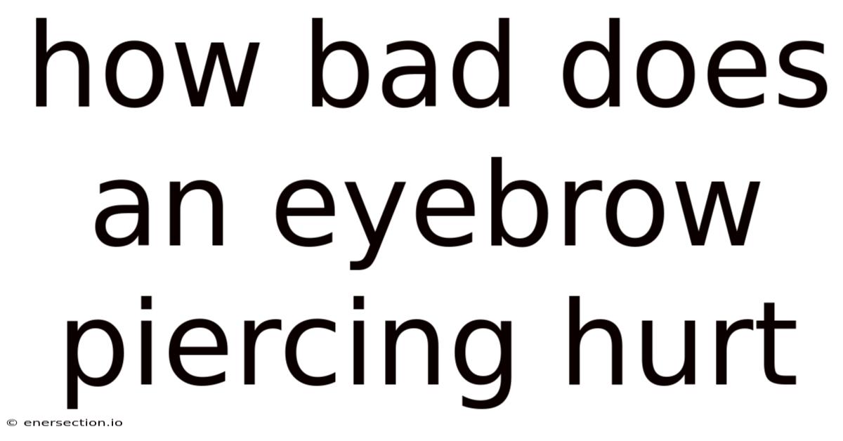How Bad Does An Eyebrow Piercing Hurt