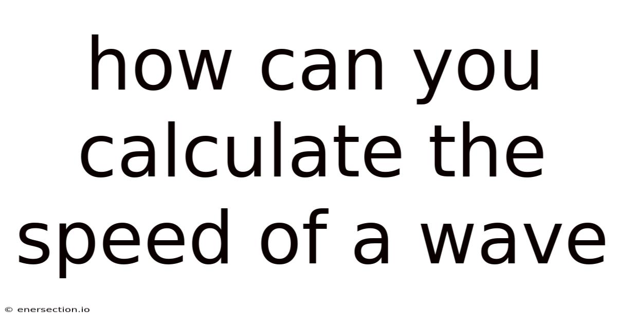 How Can You Calculate The Speed Of A Wave