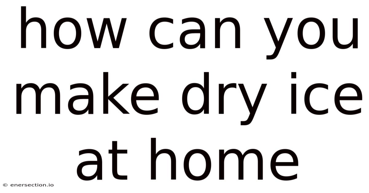 How Can You Make Dry Ice At Home