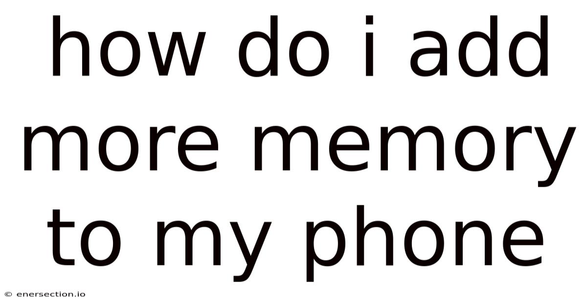 How Do I Add More Memory To My Phone
