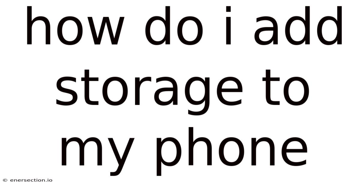 How Do I Add Storage To My Phone