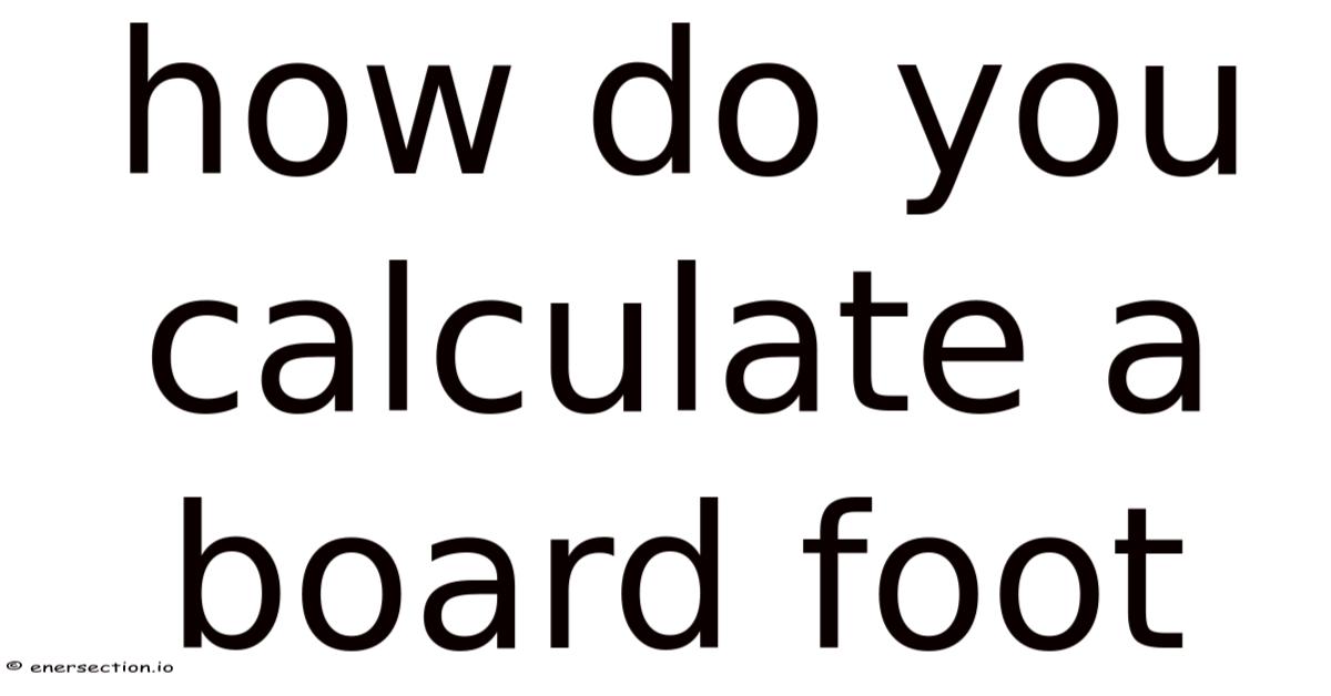How Do You Calculate A Board Foot