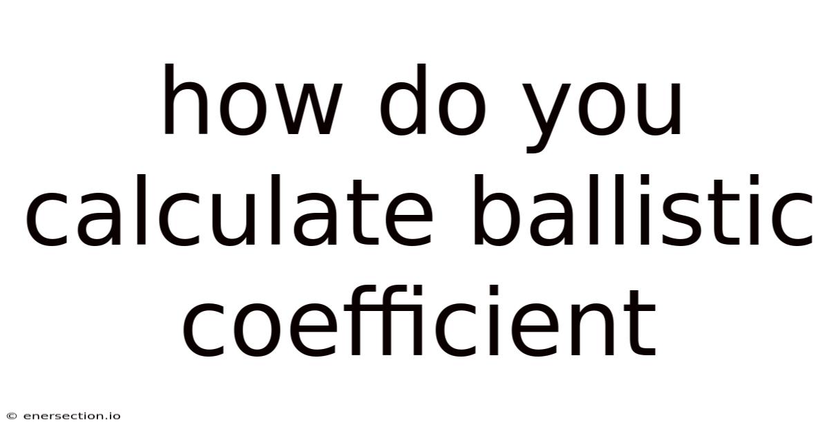 How Do You Calculate Ballistic Coefficient