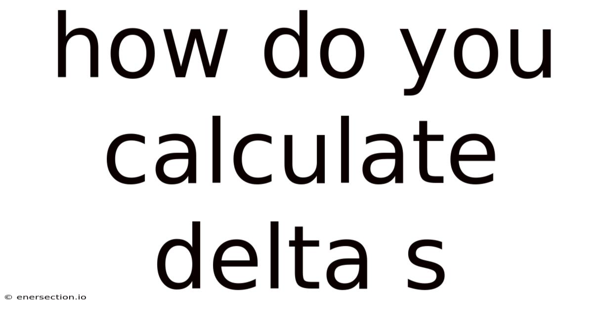 How Do You Calculate Delta S