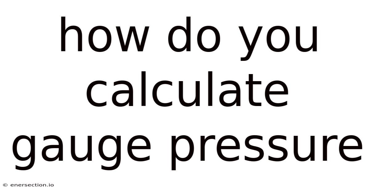 How Do You Calculate Gauge Pressure