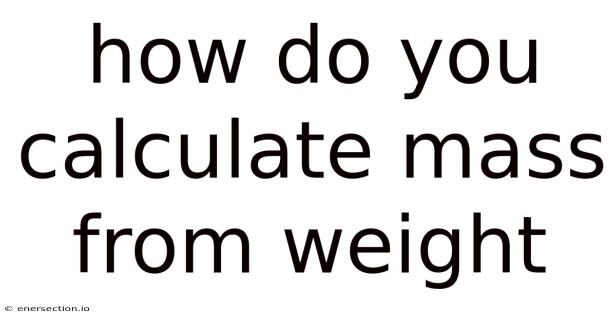 How Do You Calculate Mass From Weight