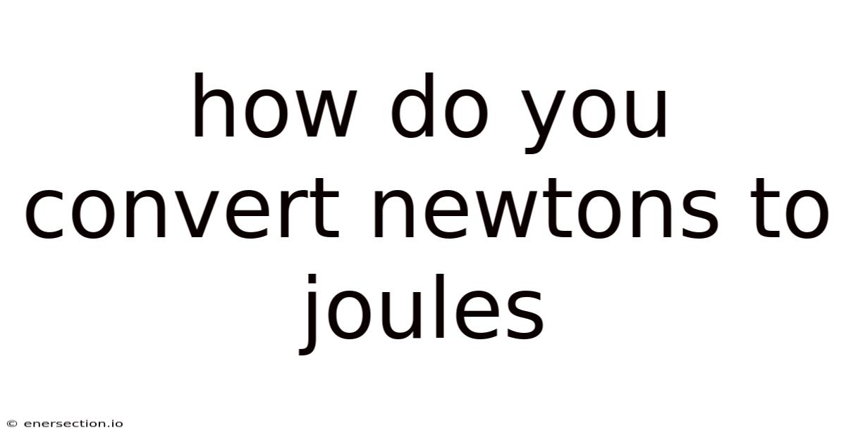 How Do You Convert Newtons To Joules