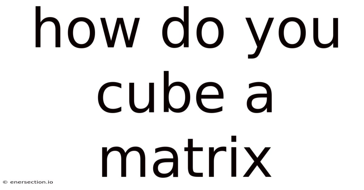 How Do You Cube A Matrix