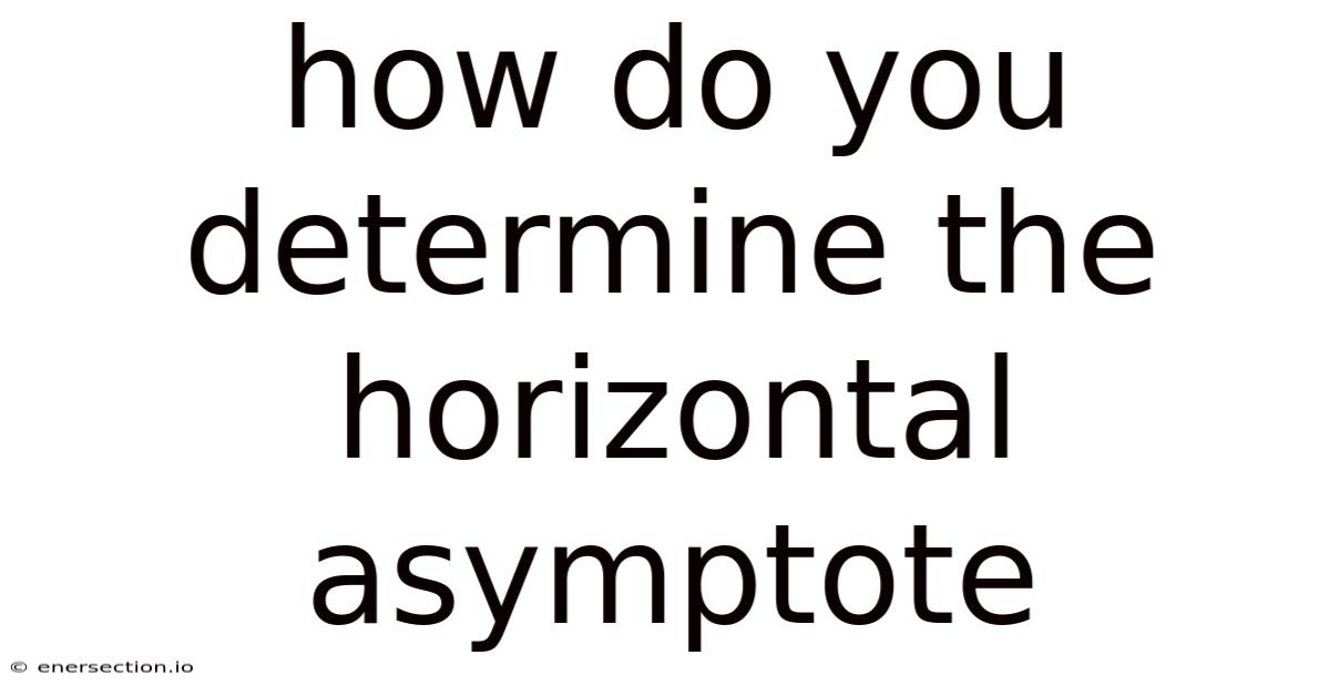 How Do You Determine The Horizontal Asymptote