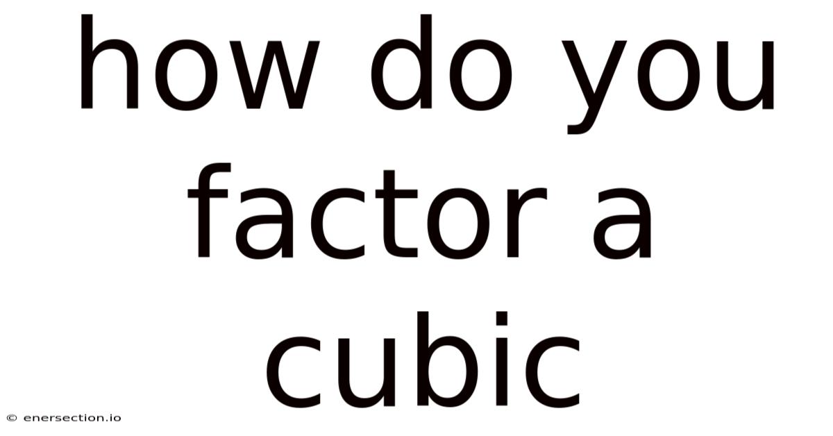 How Do You Factor A Cubic