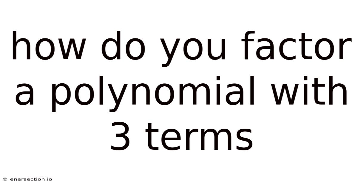 How Do You Factor A Polynomial With 3 Terms
