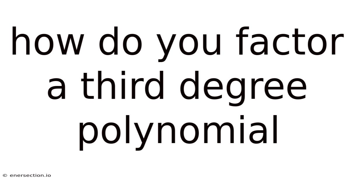 How Do You Factor A Third Degree Polynomial