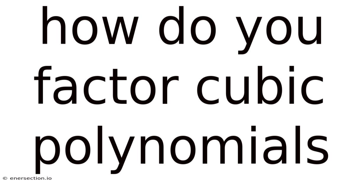 How Do You Factor Cubic Polynomials