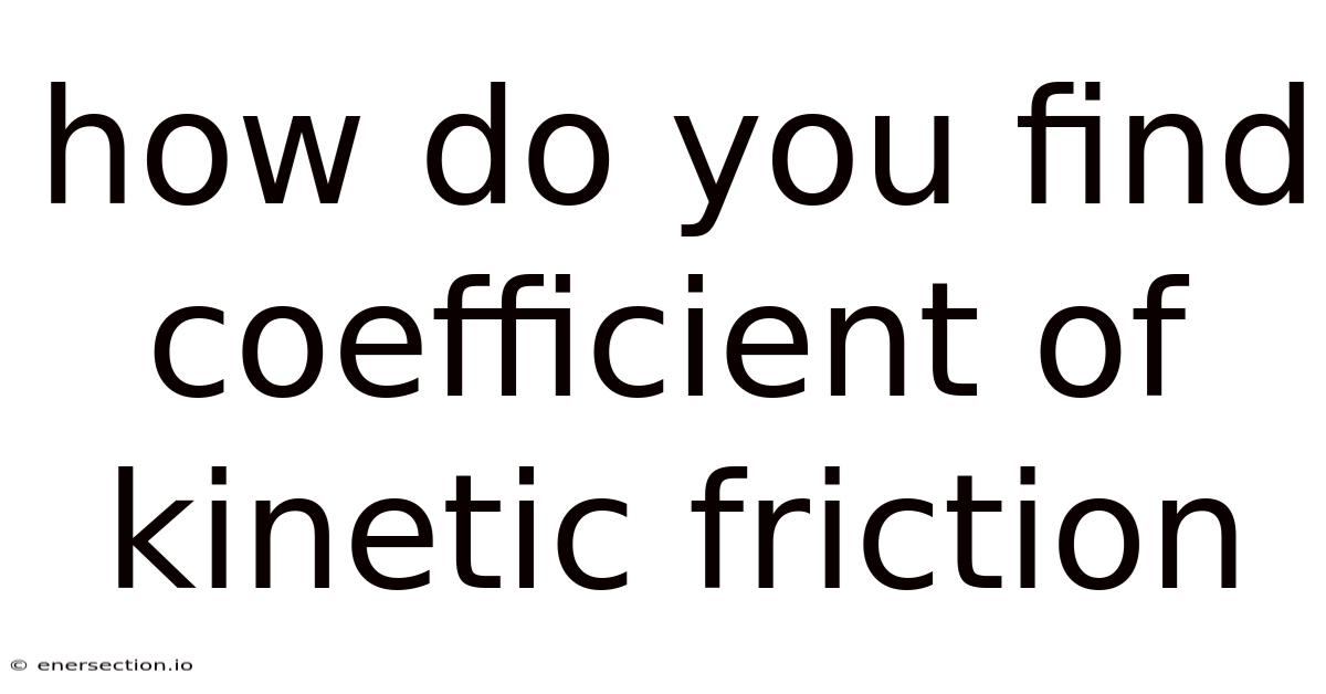 How Do You Find Coefficient Of Kinetic Friction