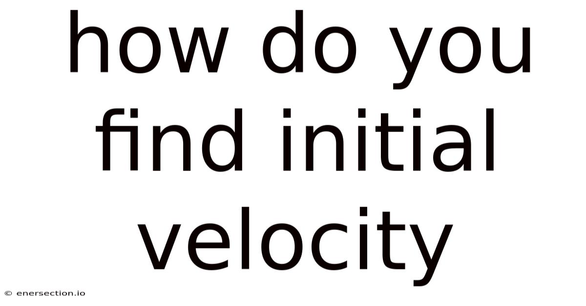 How Do You Find Initial Velocity