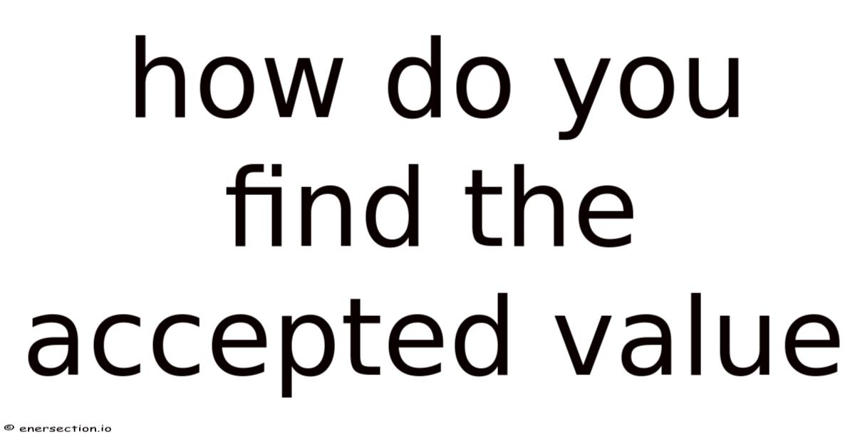 How Do You Find The Accepted Value