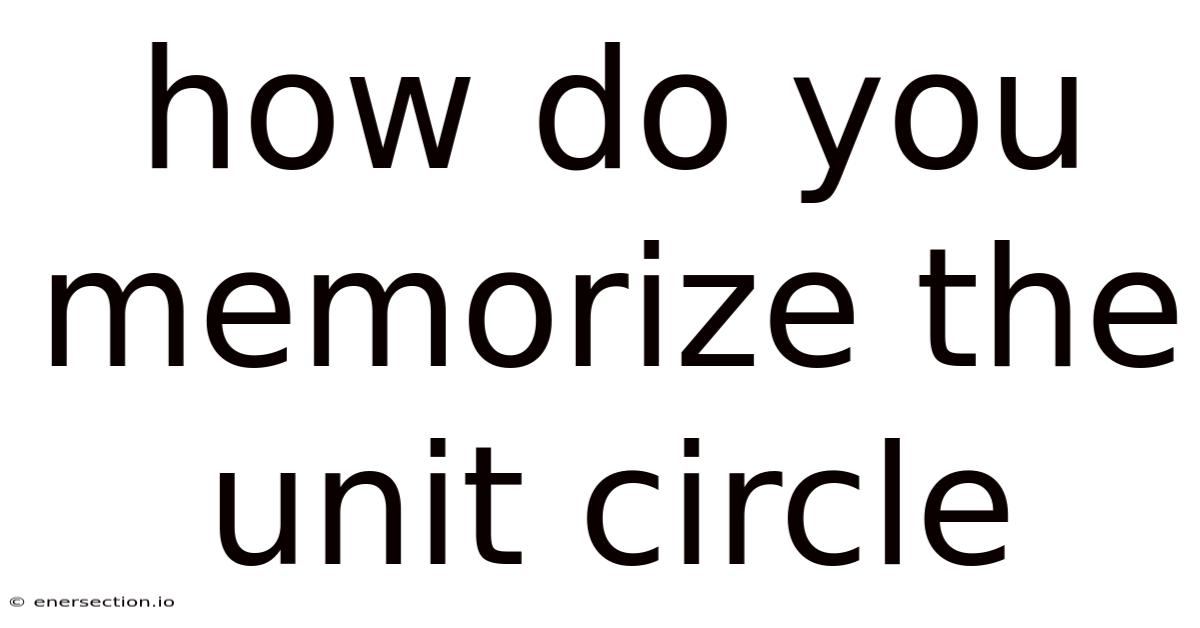 How Do You Memorize The Unit Circle
