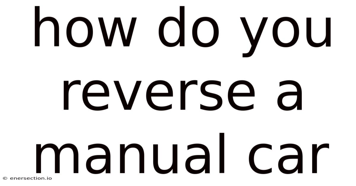 How Do You Reverse A Manual Car