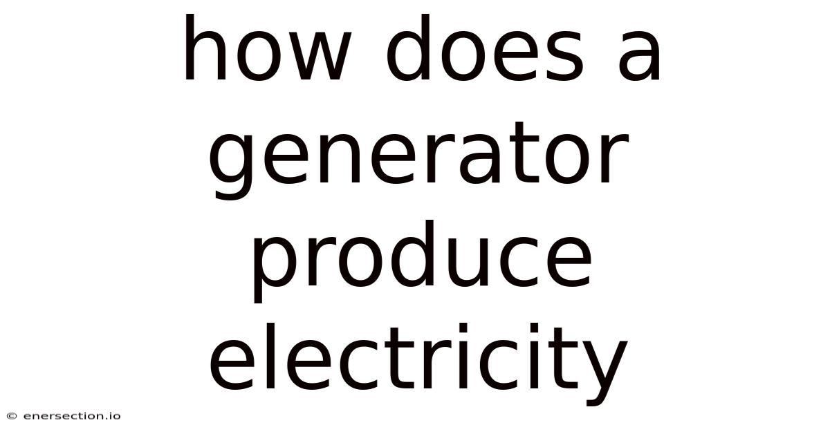 How Does A Generator Produce Electricity