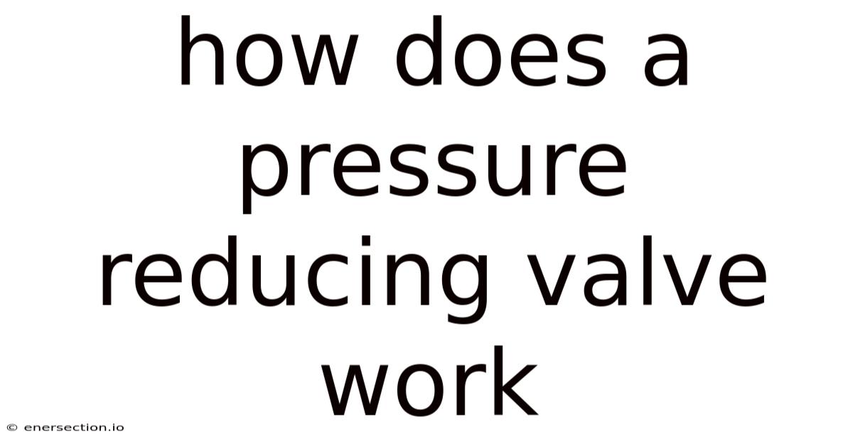How Does A Pressure Reducing Valve Work