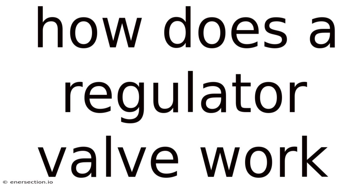 How Does A Regulator Valve Work