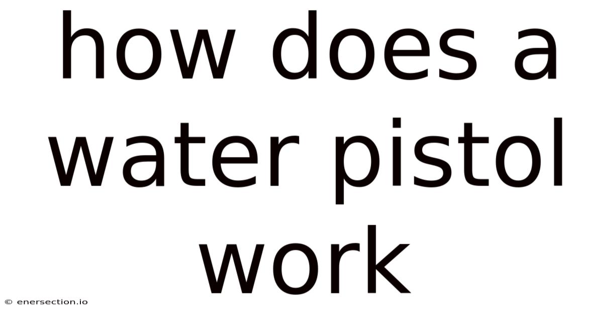 How Does A Water Pistol Work