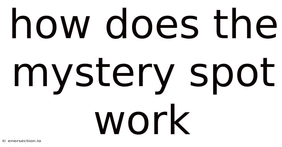 How Does The Mystery Spot Work