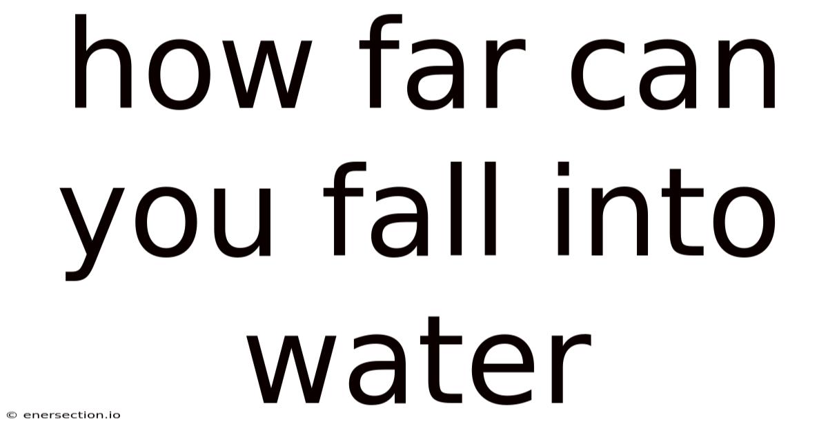 How Far Can You Fall Into Water